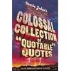 Uncle John's Colossal Collection of Quotable Quotes (Uncle Johns Bathroom Readers)