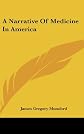 A narrative of medicine in America,