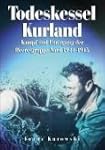 Todeskessel Kurland: Kampf und Unterg...