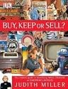 Buy, Keep or Sell?: The Insider's Guide to Identifying Trash, Treasure or Tomorrow's Antiques