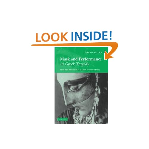Mask and Performance in Greek Tragedy: From Ancient Festival to Modern Experimentation