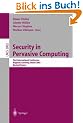 Security in Pervasive Computing: First International Conference, Boppard, Germany, March 12-14, 2003, Revised Papers (Lecture Notes in Computer Science)