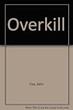 Overkill : the story of modern weapons