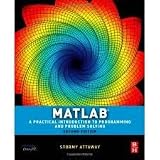 Matlab A Practical Introduction to Programming and Problem Solving 2nd (second) edition