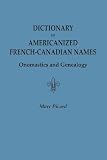 Dictionary of Americanized French-Canadian Names: Onomastics and Genealogy
