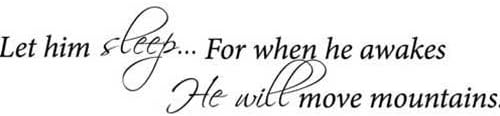 Let Him Sleep... for When He Awakes... He Will Move Mountains - Wall Decal Sticker Art Mural Home Décor Quote Baby Nursery