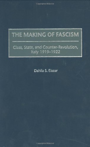 The Making of Fascism: Class, State, and Counter-Revolution, Italy 1919-1922