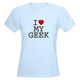 I Love My Geek, the Women's Pink T-Shirt Humor Women's Light T-Shirt by CafePress