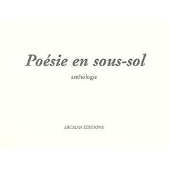 Po�sie en sous-sol : Anthologie