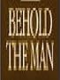 Behold the Man/the Story of Mary Magdalene and Judas