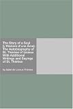 The Story of a Soul (L'Histoire d'une Âme): The Autobiography of St. Thérèse of Lisieux With Additional Writings and Sayings of St. Thérèse