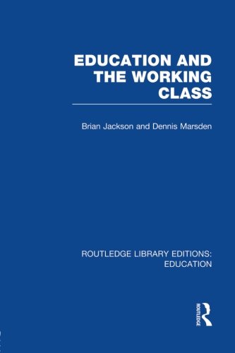 Education and the Working Class (RLE Edu L Sociology of Education)