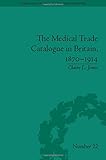 The medical trade catalogue in Britain, 1870-1914