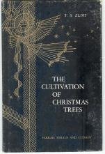 The Cultivation of Christmas Trees, by T. S. Eliot The Cultivation of Christmas Trees, by T. S. Eliot