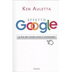 Effetto Google. La fine del mondo come lo conosciamo (Saggi)