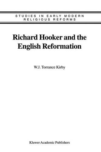 Richard Hooker and the English Reformation (Studies in Early Modern Religious Tradition, Culture and Society)