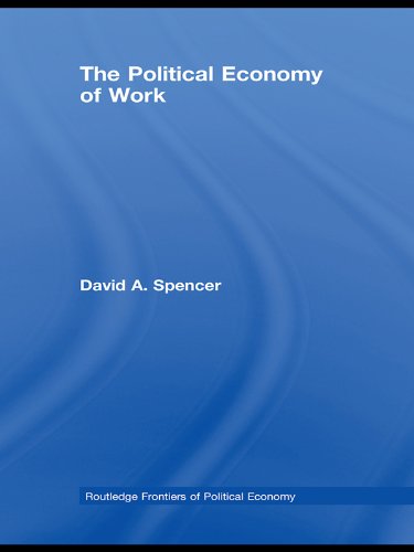 The Political Economy of Work (Routledge Frontiers of Political Economy)