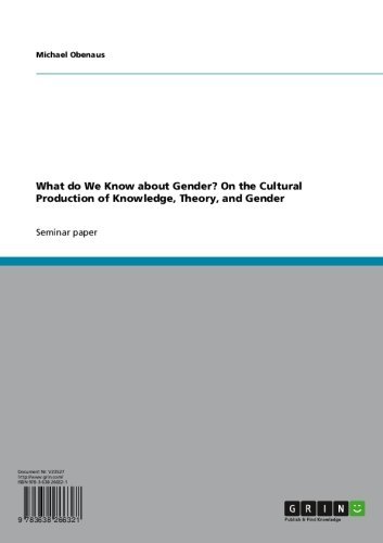 What do We Know about Gender? On the Cultural Production of Knowledge, Theory, and Gender