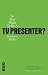 So You Want To Be A TV Presenter?