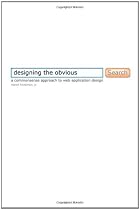 Designing the Obvious: A Common Sense Approach to Web Application Design