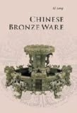 Chinese Bronze Ware (Introductions to Chinese Culture)
