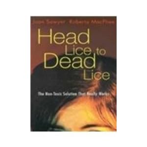 Head Lice to Dead Lice: The Non-toxic Solution That Really Works