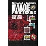 Handbook of Astronomical Image Processing with CD ROM, 2nd Edition, Hardcover Book by Berry & Burnell