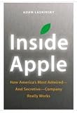 Inside Apple: The Secrets Behind the Past and Future Success of Steve Jobss Iconic Brand