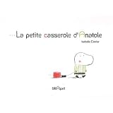La petite casserole d'Anatolepar Isabelle Carrier