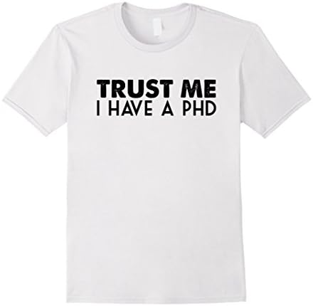 Men's Trust Me I Have A PhD Large White