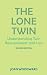 The Lone Twin: Understanding Twin Bereavement and Loss (Revised Edition)