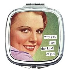 why yes I am that kind of girl Compact Mirror by Anne Taintor