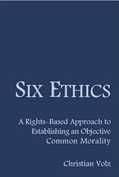 Six Ethics: A Rights-Based Approach to Establishing an Objective Common Morality