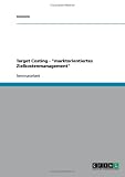 Target Costing - ''marktorientiertes Zielkostenmanagement''