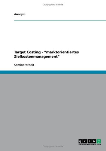 Target Costing - ''marktorientiertes Zielkostenmanagement''
