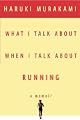 What I Talk about When I Talk about Running [WHAT I TALK ABT WHEN I TALK AB]