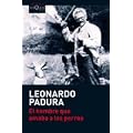 El Hombre Que Amaba los Perros = The Man Who Loved Dogs (Coleccion Andanzas)