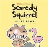 Scaredy Squirrel at the Beach