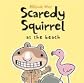 Scaredy Squirrel at the Beach by Watt, Melanie [Hardcover]