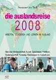 Die Auslandsreise 2008: Alles ueber Arbeitsaufenthalt, Au-pair, Sprachreisen, Praktikum, Studienaufenthalt, Homestay,  Erlebnisreisen im Ausland uvm