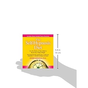 The Self-hypnosis Diet: Use the Power of Your Mind to Reach Your Perfect Weight