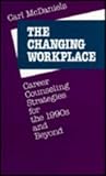 The Changing Workplace: Career Counseling Strategies for the 1990s and Beyond (Jossey-Bass Social  Behavioral Science)