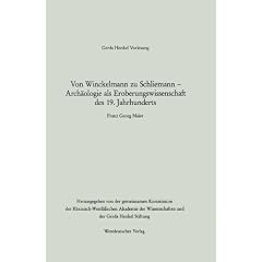 Von Winckelmann zu Schliemann. Arch�ologie als Eroberungswissenschaft des 19. Jahrhunderts