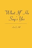 "What If" He Say's Yes