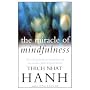 The Miracle of Mindfulness: The classic guide to meditation by the world's most revered master