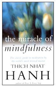 The Miracle of Mindfulness: The classic guide to meditation by the world's most revered master