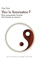 Vers la f&eacute;minisation ? : D&eacute;montage d'un complot antid&eacute;mocratique