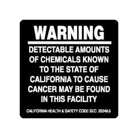 WARNING DETECTABLE AMOUNTS OF CHEMICALS KNOWN TO THE STATE OF CALIFORNIA TO CAUSE CANCER MAY BE FOUND IN THIS FACILITY CALIFORNIA HEALTH & SAFETY CODE SECTION 25249.5 5" x 5" Adhesive Dura-Vinyl Sign