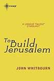 To build Jerusalem