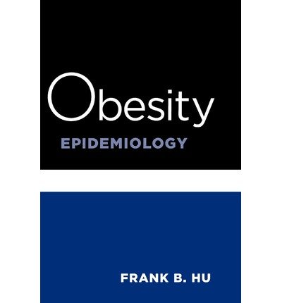 [(Obesity Epidemiology: Methods and Applications)] [Author: Frank Hu] published on (March, 2008)